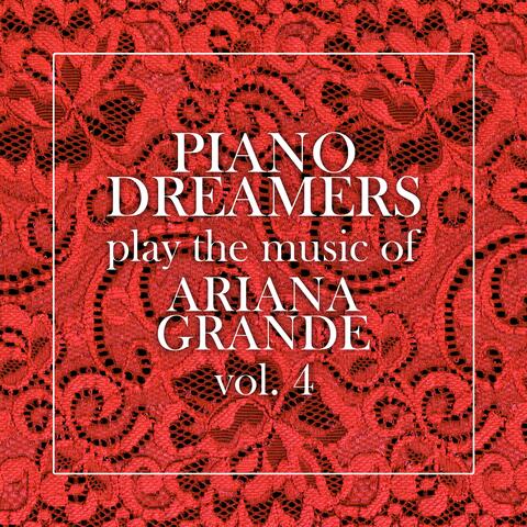 Piano Dreamers Play the Music of Ariana Grande, Vol. 4 album art