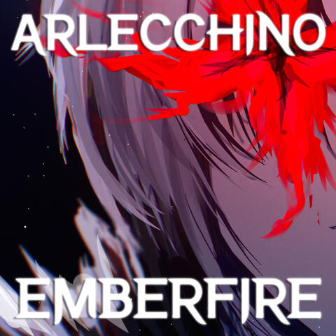 Arlecchino - The Song Burning in the Embers - Emberfire (from "Genshin Impact") album art