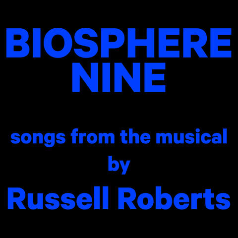 Biosphere Nine (songs from the musical) album art