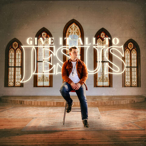Give It All To Jesus album art