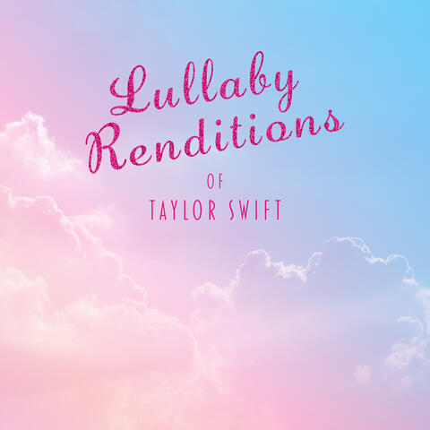 Lullaby Renditions of Taylor Swift album art