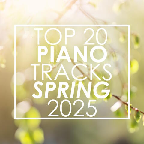 Top 20 Piano Tracks Spring 2025 album art