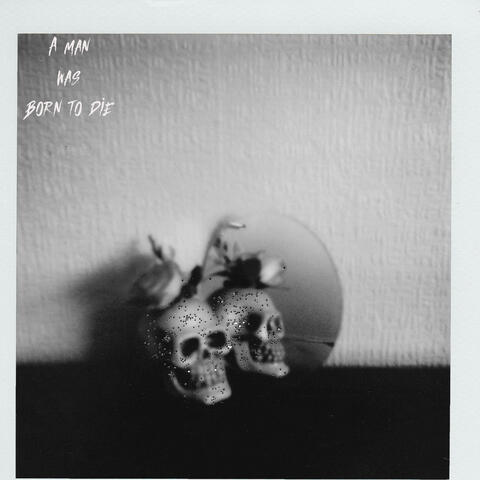 A Man Was Born To Die album art