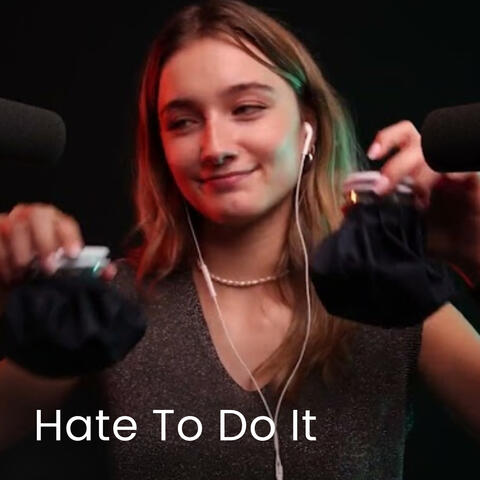 ASMR - Love To Hear It Hate To Do It album art