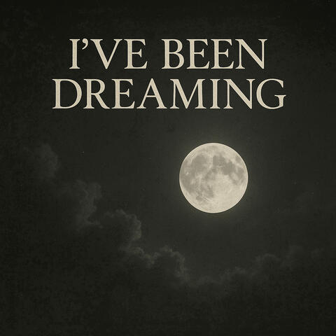 I've Been Dreaming album art