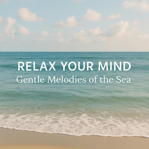 Relax Your Mind, Gentle Melodies of the Sea album art