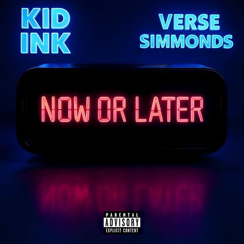 Now Or Later (feat. Verse Simmonds) album art