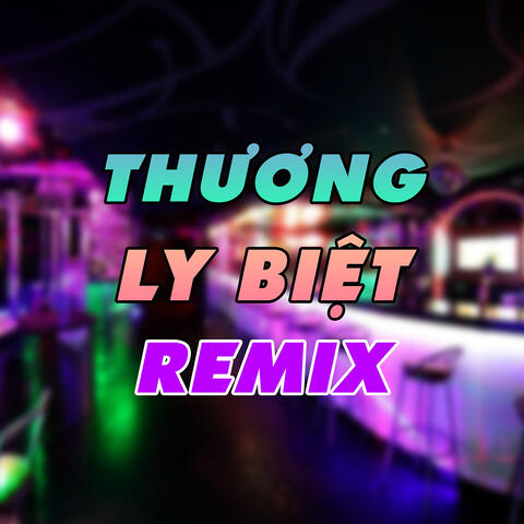 Thương Ly Biệt Remix album art