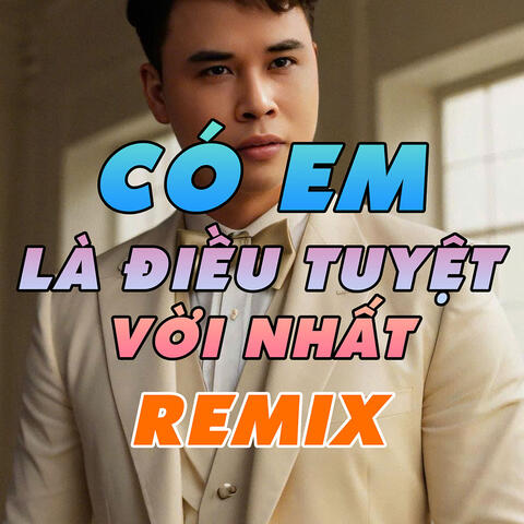 Có Em Là Điều Tuyệt Vời Nhất Remix album art