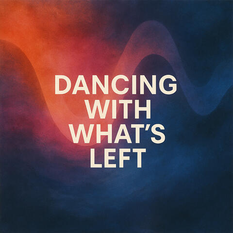 Dancing with What’s Left album art