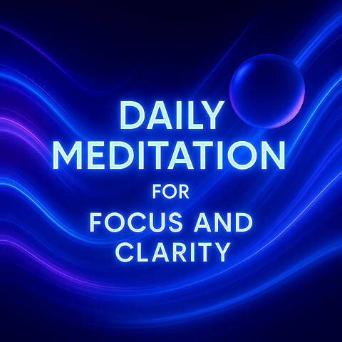 Daily Meditation For Focus And Clarity album art