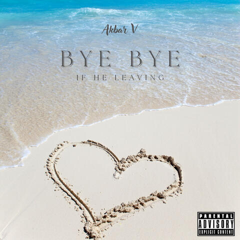 If He Leaving "Bye Bye album art