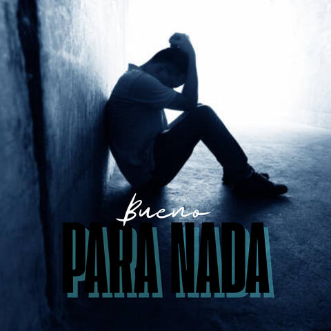BUENO PARA NADA album art