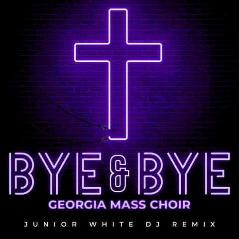 Bye and Bye [Junior White DJ Remix] album art