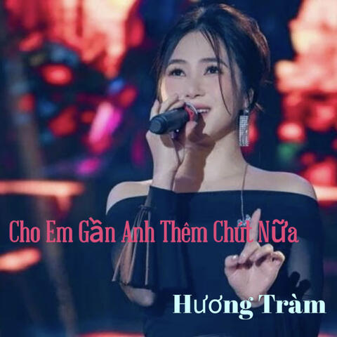 Cho Em Gần Anh Thêm Chút Nữa album art