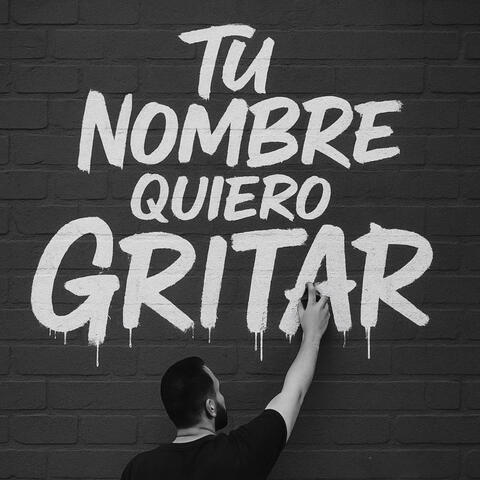 Tu Nombre Quiero Gritar album art