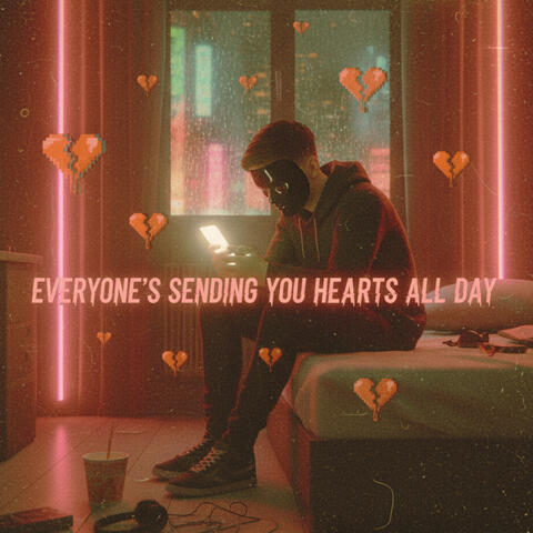 Everyone’s Sending You Hearts All Day album art