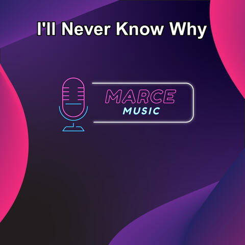 I'll Never Know Why album art
