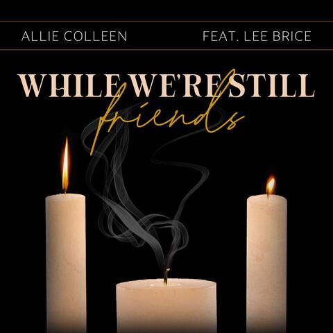 While We're Still Friends (feat. Lee Brice) album art