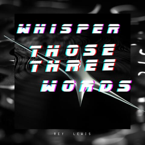 Whisper Those Three Words album art