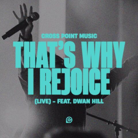 That's Why I Rejoice (feat. Dwan Hill) album art