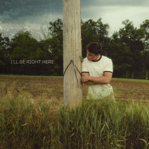 I'll Be Right Here album art
