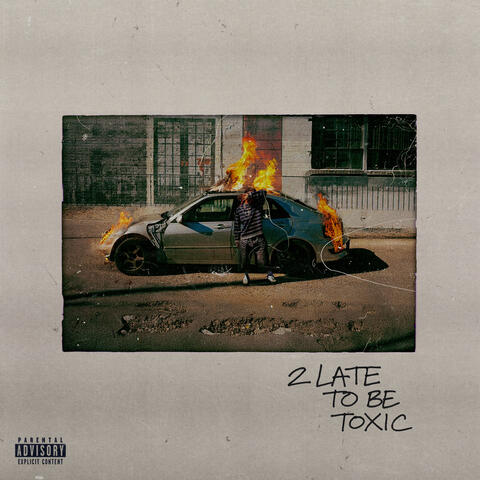 2 Late To Be Toxic album art