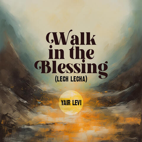 Walk In The Blessing (Lech Lecha) album art