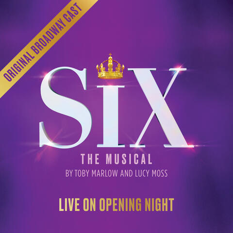 SIX: LIVE ON OPENING NIGHT (Original Broadway Cast Recording) album art