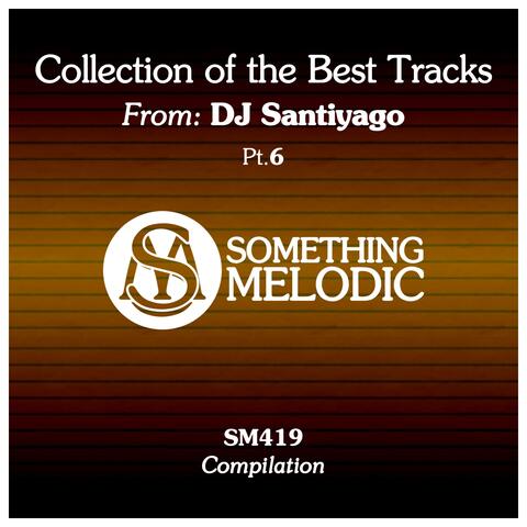 Collection of the Best Tracks From: DJ Santiyago, Pt. 6 album art