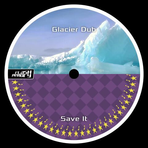 Glacier Dub / Save It album art
