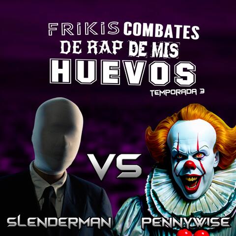 Slenderman vs Pennywise (Frikis Combates de Rap de Mis Huevos T3) album art