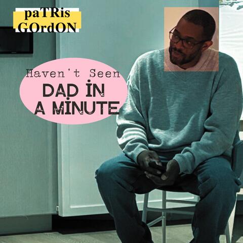 Haven’t Seen Dad In A Minute album art