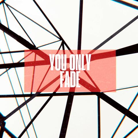 You Only Fade album art