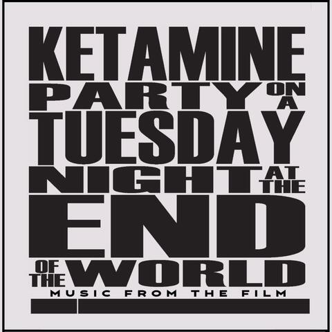 Ketamine Party on a Tuesday Night at the End of the World: Music from the Film album art
