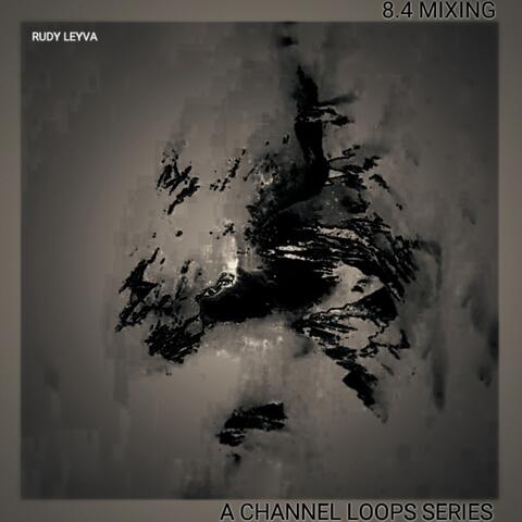 8.4 MIXING A CHANNEL LOOPS SERIES album art