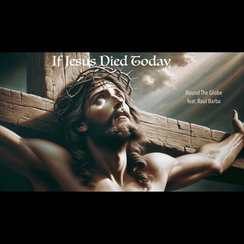If Jesus Died Today album art
