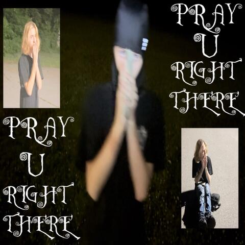 pray u right there! album art