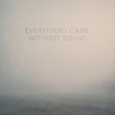 Everything Came Without Sound album art
