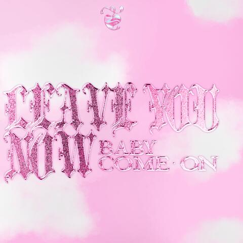 Leave you now (baby come on) album art