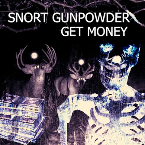 SNORT GUNPOWDER (GET MONEY) album art