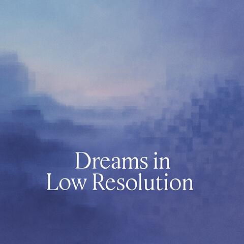 Dreams In Low Resolution album art
