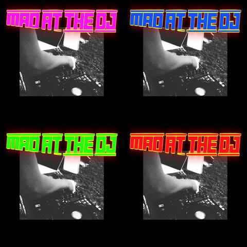 MAD AT THE DJ album art