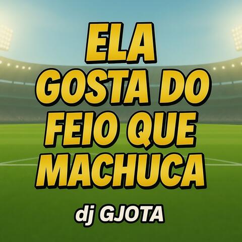 ELA GOSTA DO FEIO QUE MACHUCA album art