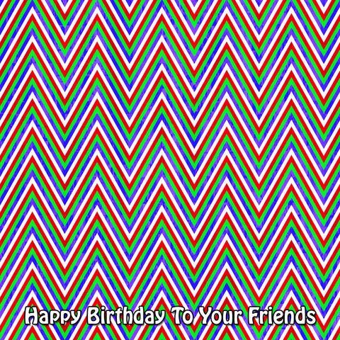 Happy Birthday To Your Friends album art