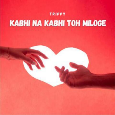 KABHI NA KABHI TOH MILOGE album art