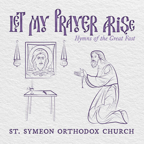 Let My Prayer Arise: Hymns of the Great Fast album art