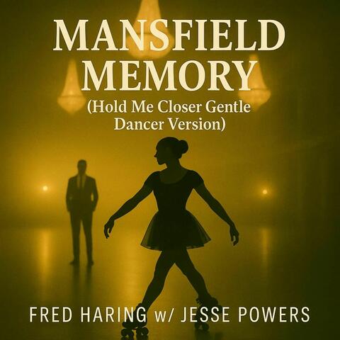 Mansfield Memory (Hold Me Closer Gentle Dancer Version) [feat. Jesse Powers] album art
