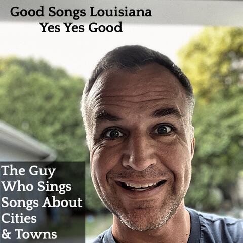 Good Songs Louisiana Yes Yes Good album art