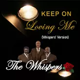 Image of Keep on Loving Me (Whispers' Version)
